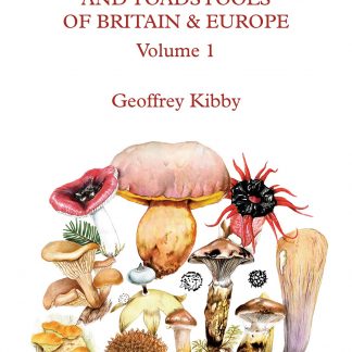 Mushrooms and Toadstools of Britain and Europe - Kibby